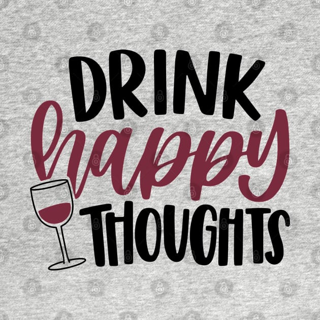 Drink Happy Thoughts by ChestifyDesigns